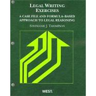 Thompson's Legal Writing Exercises : A Case File and Formula-Based Approach to Legal Reasoning 9780314263957