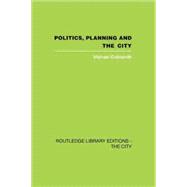 Politics, Planning and the City 9781138873957