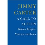 A Call to Action Women, Religion, Violence, and Power 9781476773957