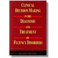 Clinical Decision Making in the Diagnosis and Treatment of Fluency Disorders