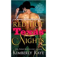 Red-Hot Texas Nights A Rebel Moonshine Novel 9781250063960