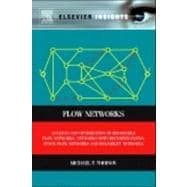 Flow Networks: Analysis and Optimization of Repairable Flow Networks, Networks with Disturbed Flows, Static Flow Networks and Reliability Networks 9780123983961