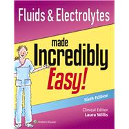 Fluids & Electrolytes Made Incredibly Easy! 9781451193961