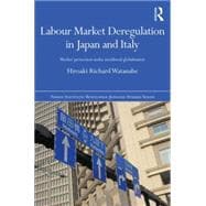 Labour Market Deregulation in Japan and Italy: Worker Protection under Neoliberal Globalisation 9781138023963