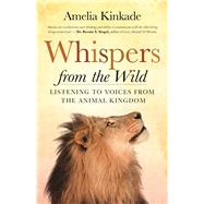 Whispers from the Wild Listening to Voices from the Animal Kingdom 9781608683963
