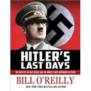 Hitler's Last Days The Death of the Nazi Regime and the World's Most Notorious Dictator 9781627793964