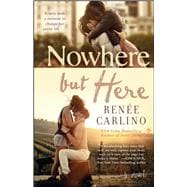 Nowhere But Here A Novel 9781476763965