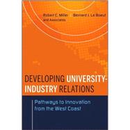 Developing University-Industry Relations : Pathways to Innovation from the West Coast 9780470433966