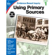 Using Primary Sources, Grade 1 9781483823966
