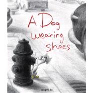 A Dog Wearing Shoes 9780385383967