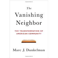 The Vanishing Neighbor: The Transformation of American Community 9780393063967
