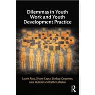 Dilemmas in Youth Work and Youth Development Practice 9781138843967