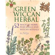 The Green Wiccan Herbal 9781782493969