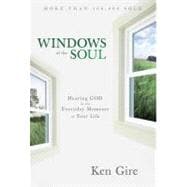 Windows of the Soul : Experiencing God in New Ways 9780310203971