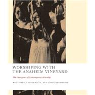 Worshiping With the Anaheim Vineyard 9780802873972