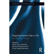 Imagining Ancient Cities in Film: From Babylon to Cinecitta 9780415843973