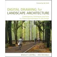 Digital Drawing for Landscape Architecture : Contemporary Techniques and Tools for Digital Representation in Site Design 9780470403976