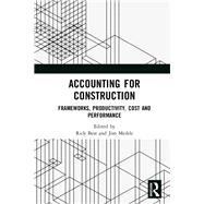 Accounting for Construction: Frameworks, productivity, cost and performance 9781138293977