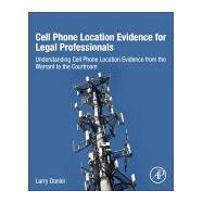 Cell Phone Location Evidence for Legal Professionals 9780128093979