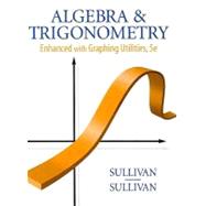 Algebra and Trigonometry Enhanced with Graphing Utilities Plus MyMathLab Student Access Kit (5th Edition) 9780138133979
