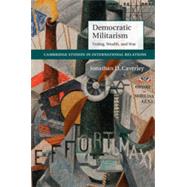 Democratic Militarism 9781107063983