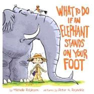 What to Do If an Elephant Stands on Your Foot 9780803733985