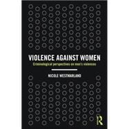 Violence against Women: Criminological perspectives on menÆs violences 9781843923985