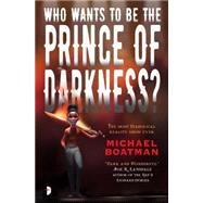 Who Wants to Be the Prince of Darkness? 9780857663986