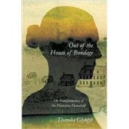 Out of the House of Bondage: The Transformation of the Plantation Household 9780521703987