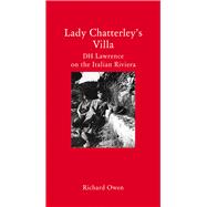 Lady Chatterley's Villa: DH Lawrence on the Italian Riviera 9781907973987