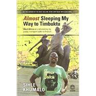 Almost Sleeping My Way to Timbuktu: West Africa on a Shoestring by Public Transport With No French 9781415203989