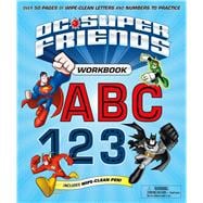 DC Super Friends Workbook ABC 123 Over 50 pages of wipe-clean letters and numbers to practice 9780374303990