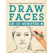 Draw Faces in 15 Minutes 9781250063991