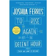 To Rise Again at a Decent Hour 9780316033992