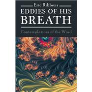 Eddies of His Breath 9781480873995