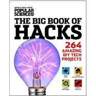 The Big Book of Hacks 264 Amazing DIY Tech Projects 9781616283995