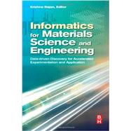 Informatics for Materials Science and Engineering: Data-Driven Discovery for Accelerated Experimentation and Application 9780123943996