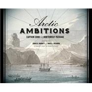 Arctic Ambitions: Captain Cook and the Northwest Passage 9780295993997