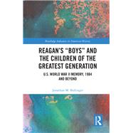 Reagan’s Boys and the Children of the Greatest Generation 9780367403997