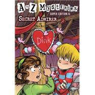 A to Z Mysteries Super Edition #8: Secret Admirer 9780553523997