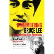 Remembering Bruce Lee: And Jon Benn's Other Adventures 9789881613998