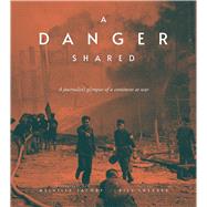 A Danger Shared A Journalists Glimpses of a Continent at War