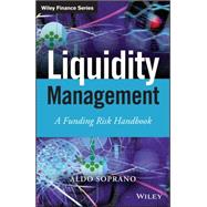Liquidity Management: A Funding Risk Handbook 9781118413999