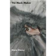 The Mask Maker: A Novel 9780806134000
