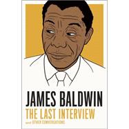 James Baldwin: The Last Interview 9781612194004