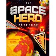 The Space Hero Cookbook 9781942934004