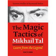 The Magic Tactics of Mikhail Tal 9789056914004