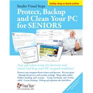 Protect, Back-up and Clean Your PC for Seniors: Stay Safe When Using the Internet and Email and Keep Your PC in Good Condition! 9789059054004