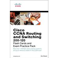 CCNA Routing and Switching 200-120 Flash Cards and Exam Practice Pack 9781587204005
