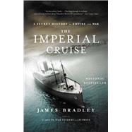 Imperial Cruise : A Secret History of Empire and War 9780316014007